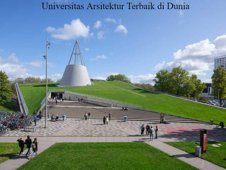 5 Rekomendasi Universitas Arsitektur Terbaik di Dunia dan Info Kuliah
